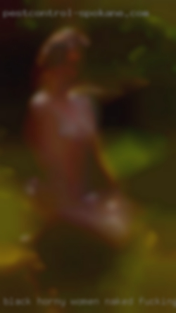 Black horny women naked fuckingi.